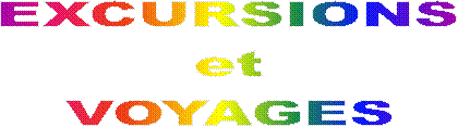 EXCURSIONS
et
VOYAGES